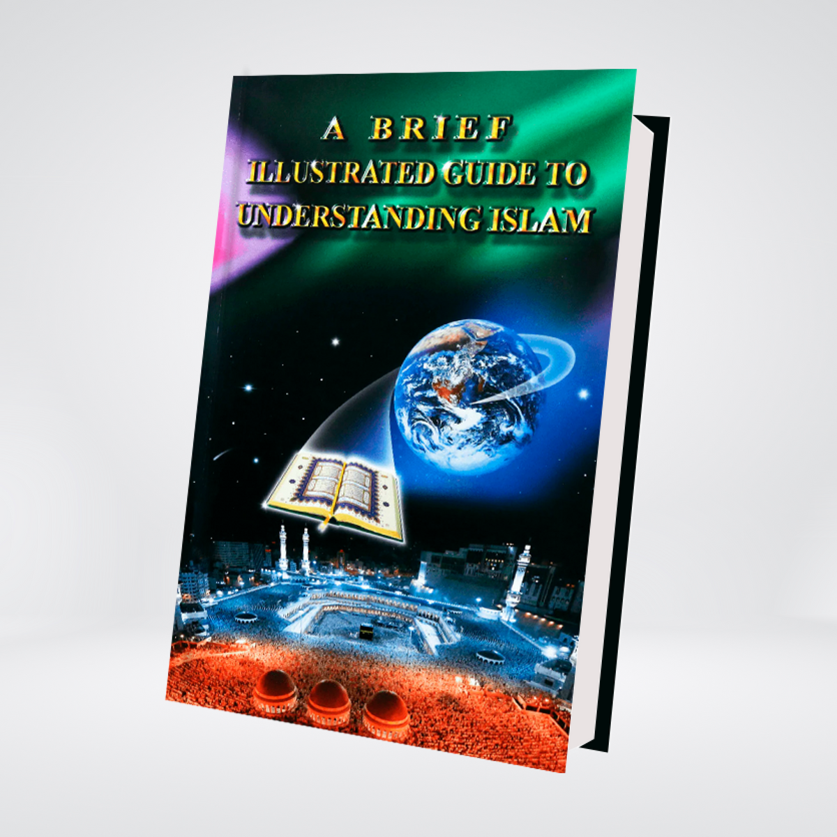 A Brief Illustrated Guide to Understanding Islam