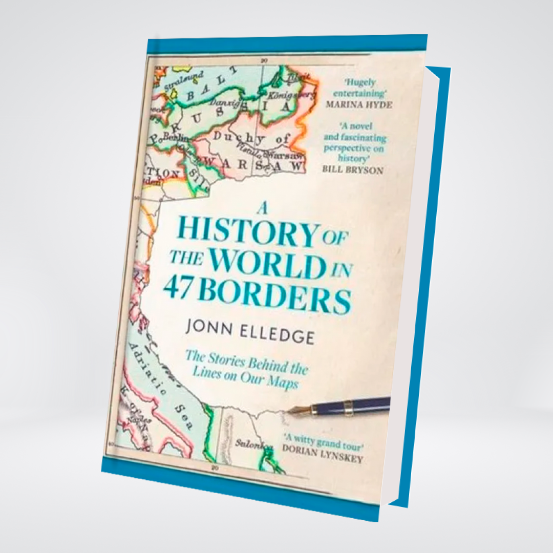 A History of the World in 47 Borders | Jonn Elledge