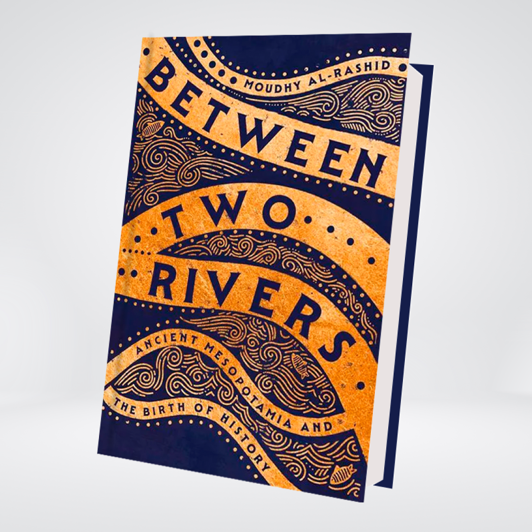 Between Two Rivers | Moudhy Al-Rashid