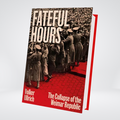 Fateful Hours | Volker Ullrich